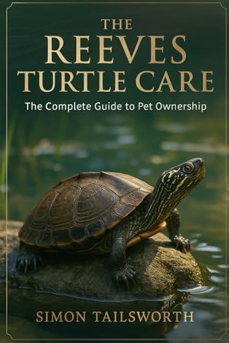 The Reeves Turtle Care The Complete Guide to Pet Ownership