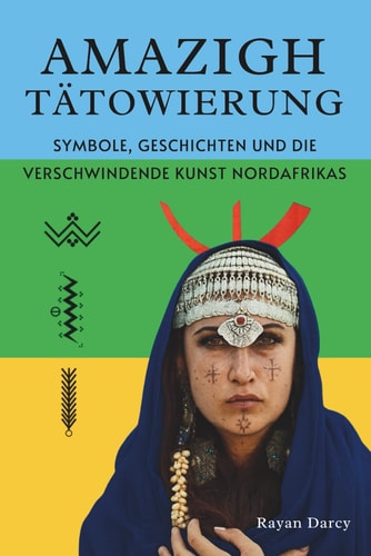 Amazigh Tätowierung Symbole, Geschichten und Die Verschwindende Kunst Nordafrikas