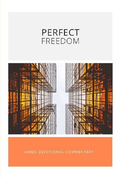 Perfect Freedom: James Devotional Commentary