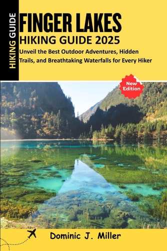 Fingers Lakes Hiking Guide 2025 Unveil the Best Outdoor Adventures, Hidden Trails, and Breathtaking Waterfalls for Every Hiker