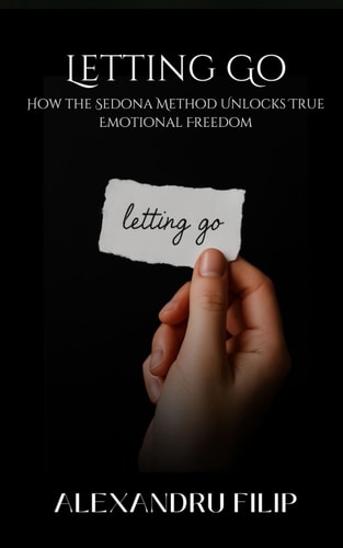 Letting Go How the Sedona Method Unlocks True Emotional Freedom