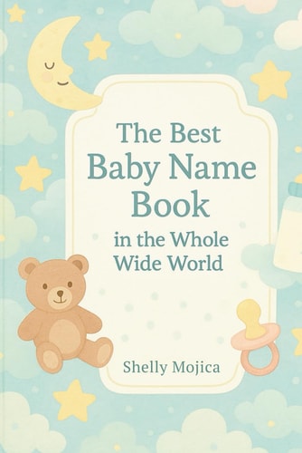 The Best Baby Name Book in the Whole Wide World 20 Girl Names and 20 Boy Names for Every Letter, with Meanings and Origins