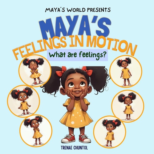 Maya's Feelings in Motion: A Kid's Book About Emotions: A social-emotional learning story for children ages 4-8 (Maya's World)