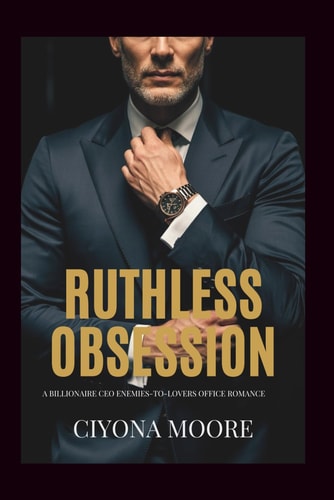 Ruthless Obsession A Billionaire CEO Enemies-to-Lovers Office Romance