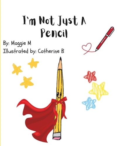 I’m Not Just a Pencil!: A Silly Tale of Pencil, Crayon, and Friends Learning Their Purpose