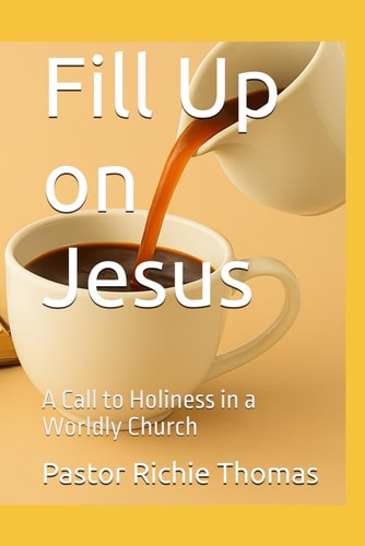 Fill Up on Jesus: A Call to Holiness in a Worldly Church (Chirstian Devotionals)