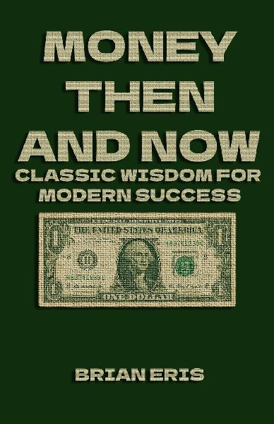 Money Then and Now: Classic Wisdom for Modern Success