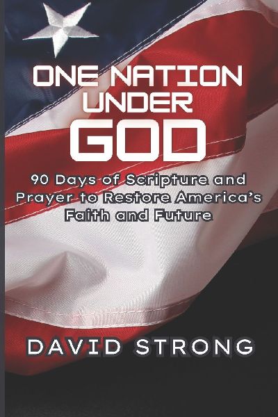 One Nation Under God: 90 Days of Scripture and Prayer to Restore Americas Faith and Future