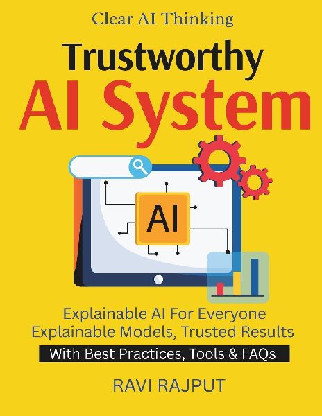 Trustworthy AI Systems: Making AI Understandable | Clarity in Machine Learning Models | Why AI Thinks That Way | AI Transparency for Business | Trust through Explainability