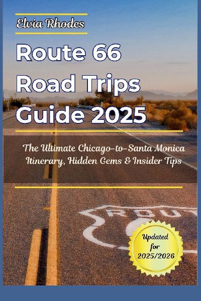 Route 66 Road Trips Guide 2025: The Ultimate Chicago-to- Santa Monica Itinerary, Hidden Gems & Insider Tips