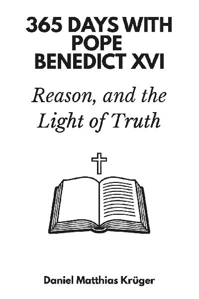 365 Days with Pope Benedict XVI: Faith, Reason, and the Light of Truth
