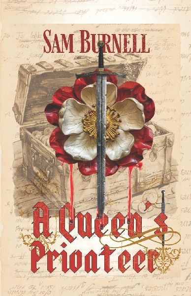 A Queens Privateer: Tudor Historical Fiction - Murder, Mystery & Intrigue in 16th Century England