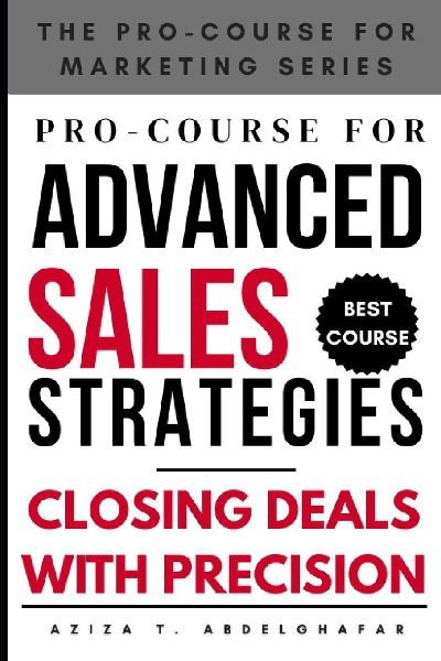 Pro-Course for Advanced Sales Strategies: Closing Deals with Precision