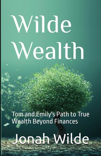 Wilde Wealth Tom and Emily's Path to True Wealth Beyond Finances