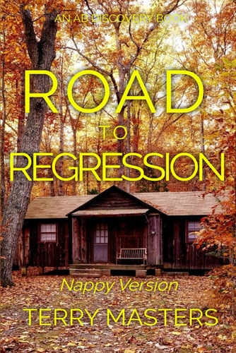 Road To Regression (Nappy Version) An ABDL/Nappy/Sissy Baby Book