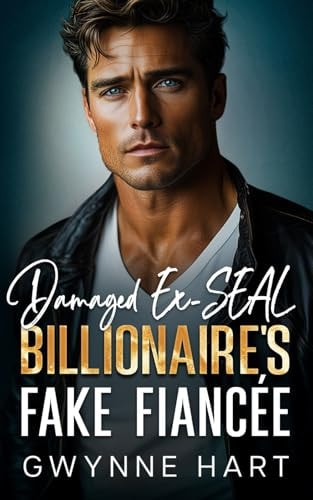 Damaged Ex-SEAL Billionaire's Fake Fiancée An Enemies to Lovers Surprise Baby Romance