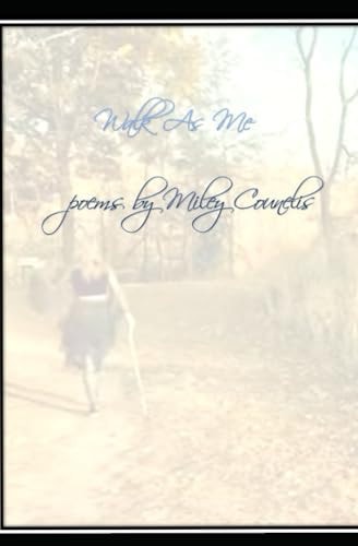 Walk as Me Poems by Miley Counelis