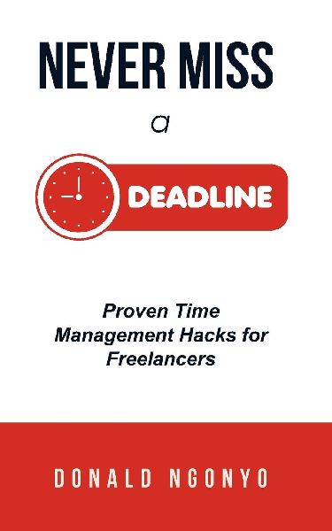 Never Miss a Deadline Again! Proven Time Management Hacks for Freelancers