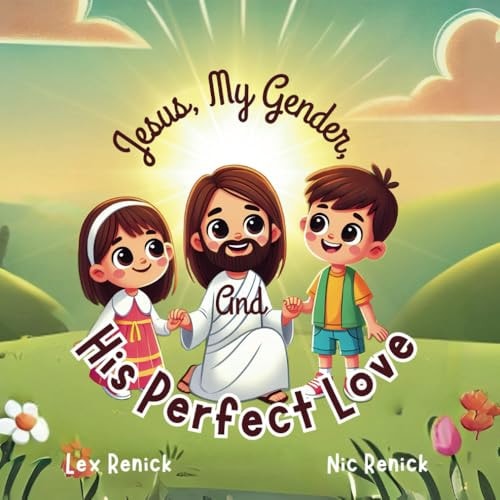 Jesus, My Gender, And His Perfect Love God Made Me As I Am Meant To Be
