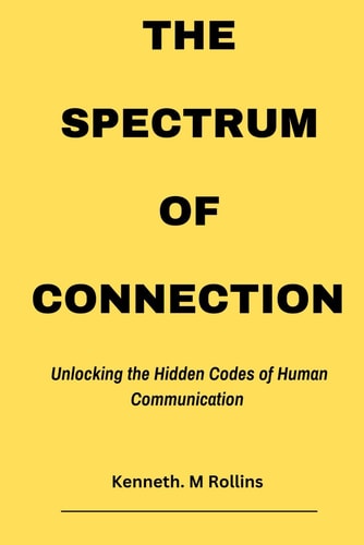 The Spectrum of Connection Unlocking the Hidden Codes of Human Communication