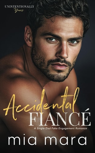 Accidental Fiancé A Single Dad Fake Engagement Romance