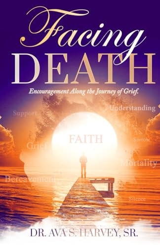 Facing Death Encouragement Along the Journey of Grief