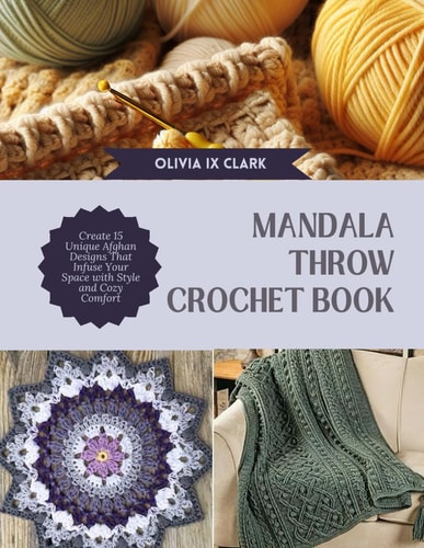 Mandala Throw Crochet Book Create 15 Unique Afghan Designs That Infuse Your Space with Style and Cozy Comfort