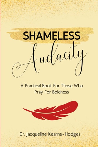 Shameless Audacity A Practical Book For Those Who Pray For Boldness