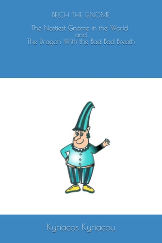 Belch The Nastiest Gnome in the World and The Dragon With the Bad Bad Breath