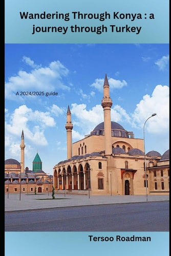 Wandering Through Konya A Journey Through Turkey