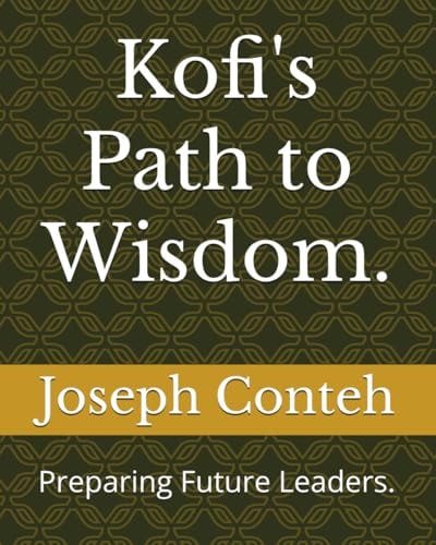 Kofi's Path to Wisdom. Preparing Future Leaders.