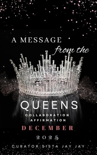 A Message from the Queens-December 2025 All Women Collaboration Affrimation
