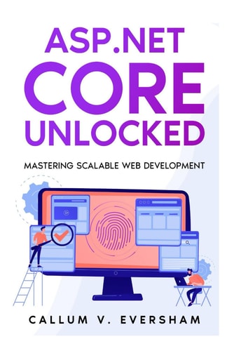 ASP.NET Core Unlocked Mastering Scalable Web Development