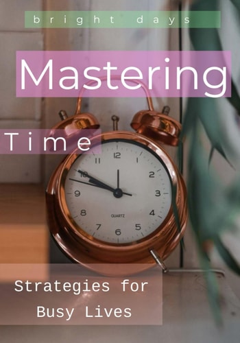 Mastering Time Strategies for Busy Lives
