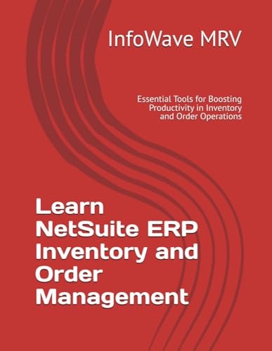 Learn NetSuite ERP Inventory and Order Management Essential Tools for Boosting Productivity in Inventory and Order Operations