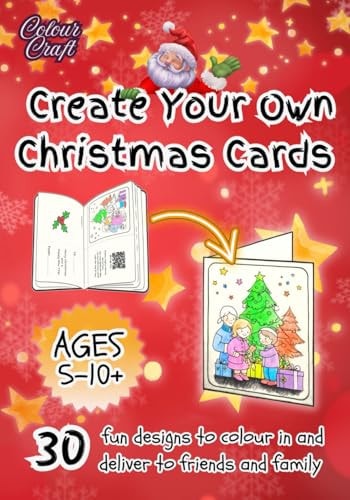 Create Your Own Christmas Cards 30 Festive Designs for Kids to Colour, Cut, and Fold to Make Christmas Cards for Friends and Family. Creative Craft Activity for Children Ages 5 - 10+