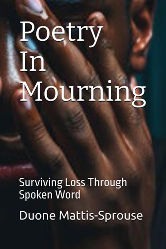 Poetry In Mourning Surviving Loss Through Spoken Word