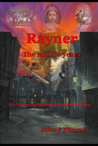 Rayner the Middle Years The Victorian Detective's Casebook Series