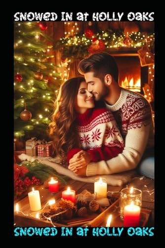 Snowed In at Holly Oaks Christmas Romance
