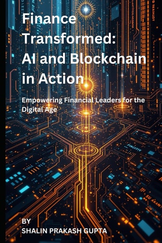 Finance Transformed AI and Blockchain in Action: Empowering Financial Leaders for the Digital Age