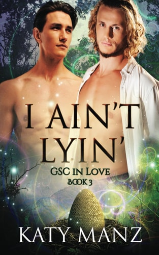 I Ain't Lyin' An M/M Shifter MPreg Romance