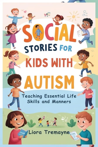 Social Stories for Kids with Autism Teaching Essential Life Skills and Manners