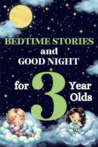 Bedtime Stories and Good Night for 3-Year-Olds Kids Book of Short Tales: Perfect for Toddlers and Children: 5-Minute Story for Little Ones: An Ideal Storybook for Relaxing Evenings and Family Time