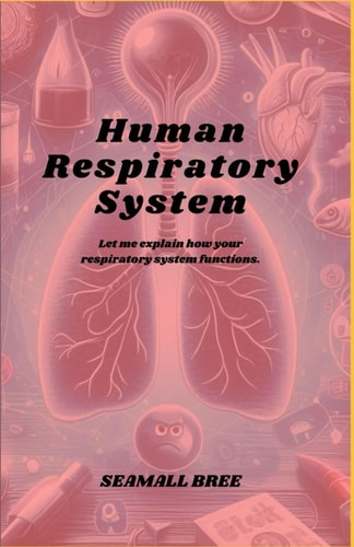 Human Respiratory System Let Me Explain how Your Respiratory System Functions.