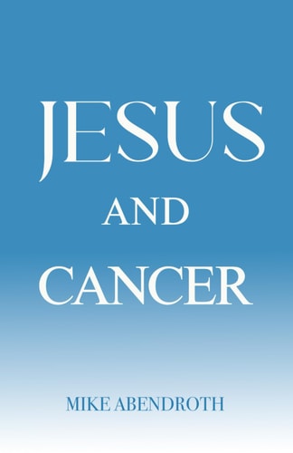 Jesus and Cancer A Pocket Guide to Suffering