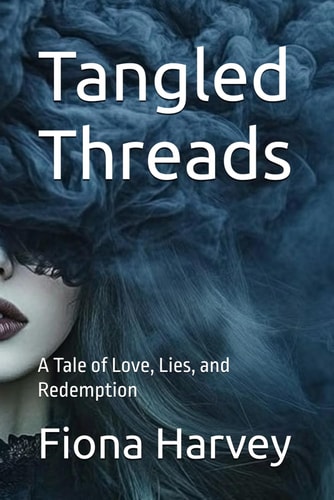 Tangled Threads Tangled Threads A Tale of Love, Lies, and Redemption Fiona Harvey Web-Fi