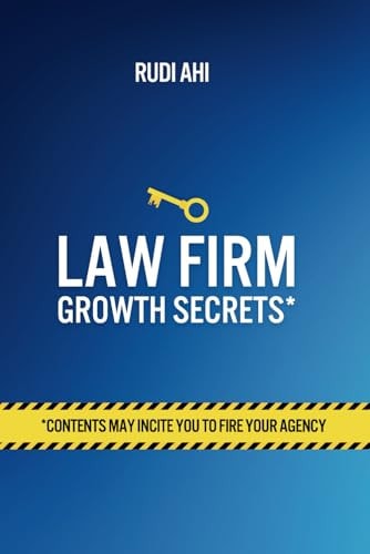 Law Firm Growth Secrets Contents May Incite You To Fire Your Agency