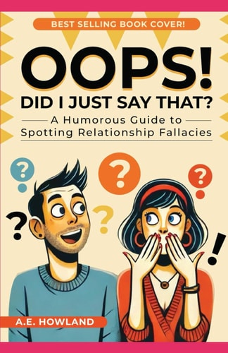 Oops! Did I Just Say That? A Humorous Guide to Spotting Relationship Fallacies