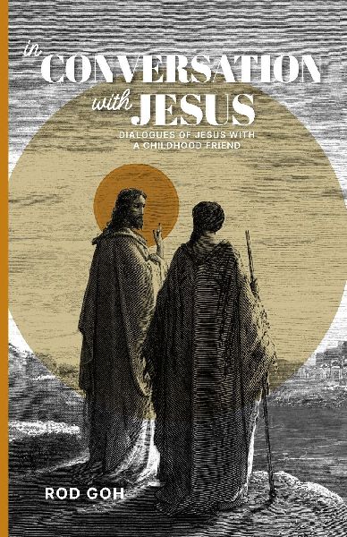 In Conversation with Jesus: Dialogues of Jesus with a Childhood Friend
