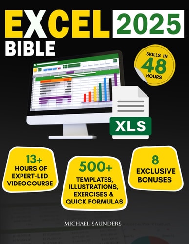 Excel 2025 Made Simple Your Ultimate Beginner's Guide with 500+ Templates, Illustrations, Practical Exercises and Tutorials to Unlock Formulas and Functions Achieve Proficiency in Just 48 Hours